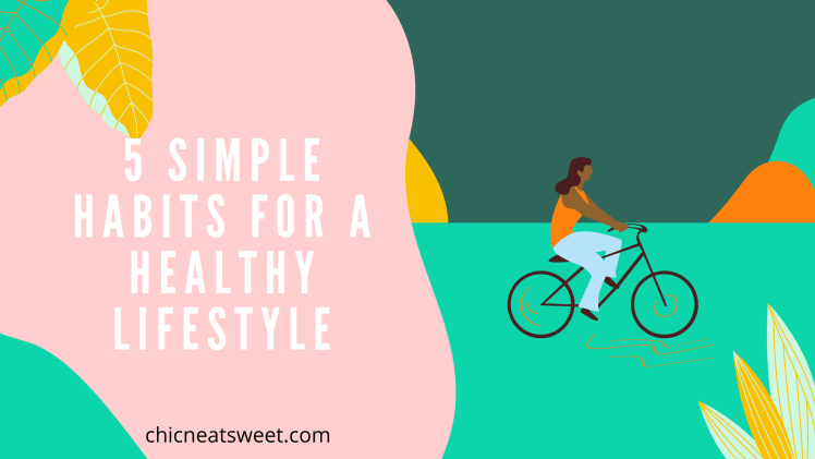 5 simple habits for a healthy&nbsp;lifestyle